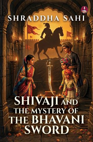 Shivaji and the Mystery of the Bhavani Sword